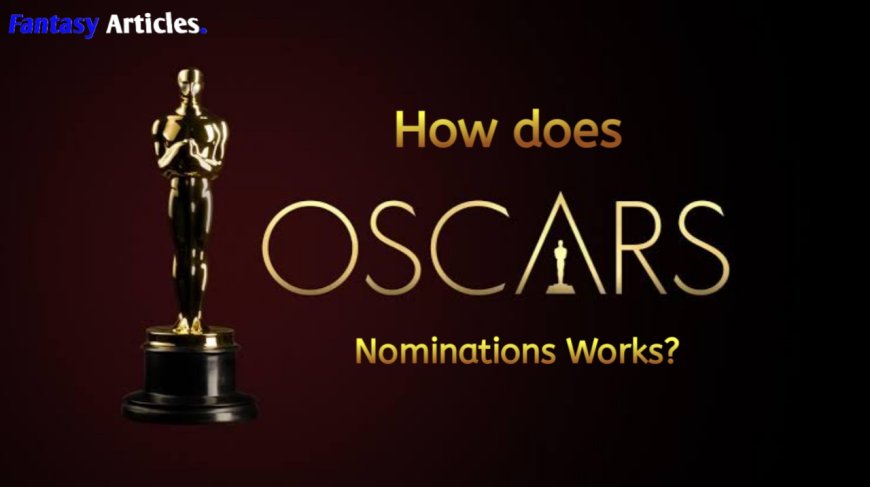 How Oscar Nominations and Voting Works?