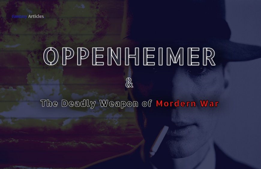 J. Robert Oppenheimer: Father of the Atomic Bomb - Is He a Villain?